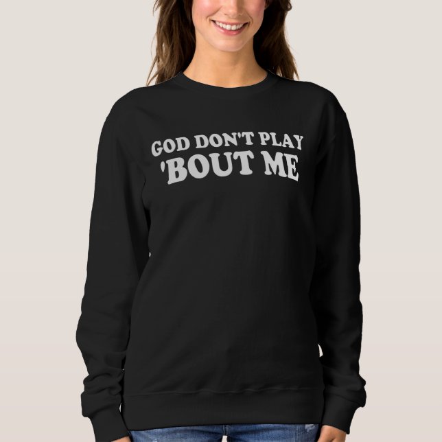 Sudadera Que Dios no juegue 'Bout Me Apparel (Anverso)
