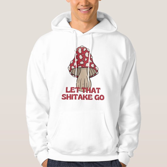 Sudadera Que el shitake se vaya hongos graciosos hongos hon (Anverso)