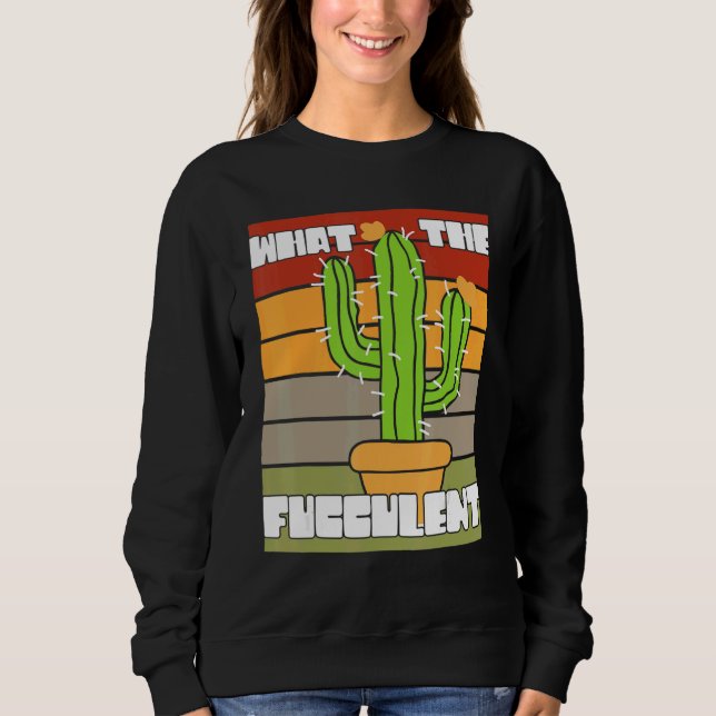 Sudadera Qué Es La Suculenta Planta Cactus Cacti O (Anverso)