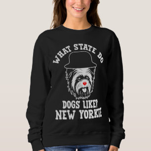 Sudadera ¿Qué Estado hace a los perros como New Yorkshire T