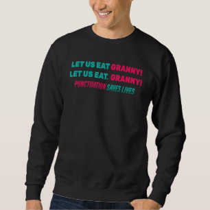 Sudadera ¡Qué Gracioso Dejemos Comer A La Abuela! ¡Comamos,