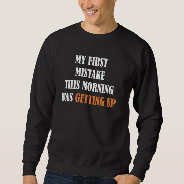 Sudadera Qué gracioso. Mi primer error esta mañana fue. (Anverso)