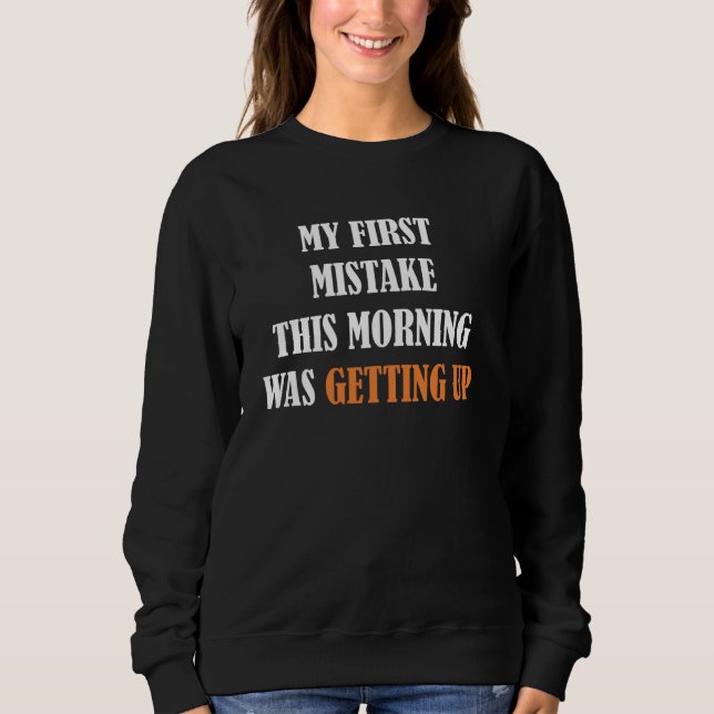 Sudadera Qué gracioso. Mi primer error esta mañana fue. (Anverso)