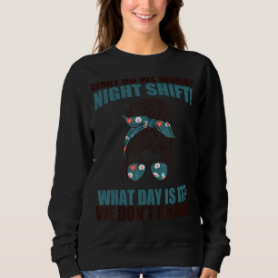Sudadera ¿Qué Hacemos Con El Turno De Noche? ¿Qué Día Es La