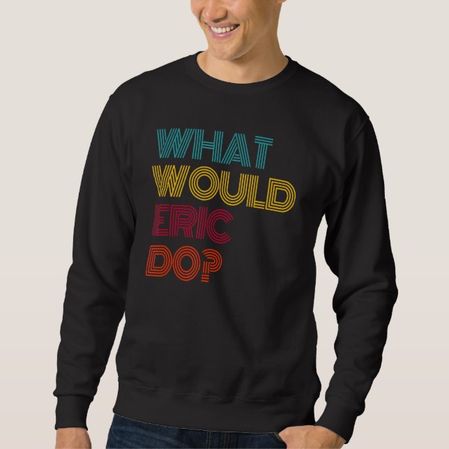 Sudadera ¿Qué haría Eric si amara a Eric? (Anverso)