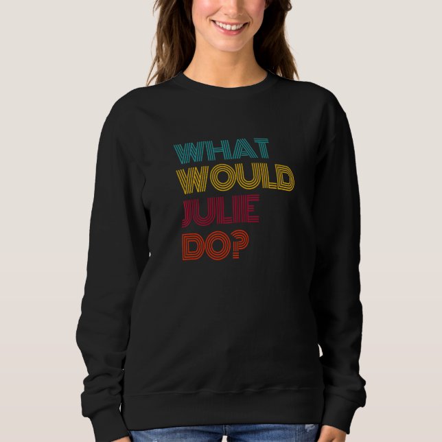 Sudadera ¿Qué haría Julie? Amo a Julie   (Anverso)