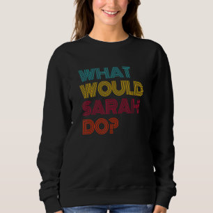 Sudadera ¿Qué haría Sarah? Me encanta Sarah
