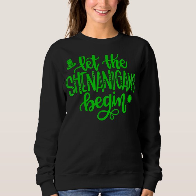 Sudadera Que los Shenanigans comiencen el Día del Shamrock (Anverso)