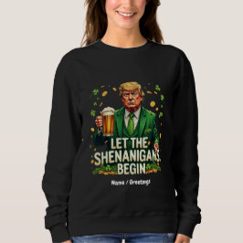 Sudadera Que Los Shenanigans Empiecen A Funny Trump St Patr