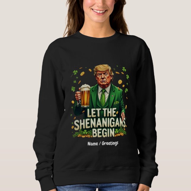 Sudadera Que Los Shenanigans Empiecen A Funny Trump St Patr (Anverso)