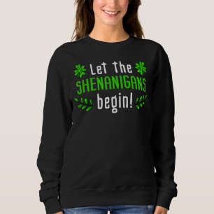 Sudadera Que los Shenanigans empiecen el Día Irlandés de Sa