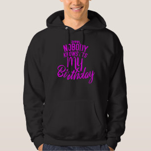 Sudadera Que nadie sabe que es mi cumpleaños