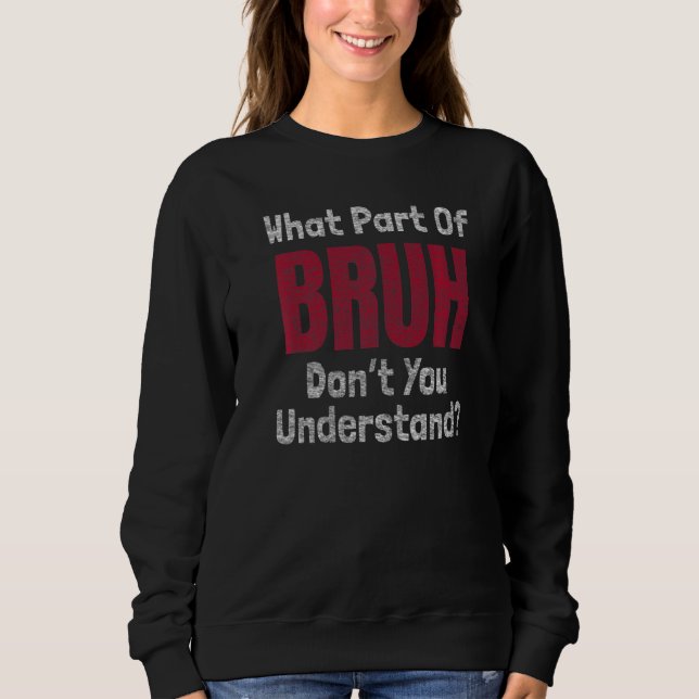 Sudadera ¿Qué parte de Bruh no entiendes el meme de gamer? (Anverso)