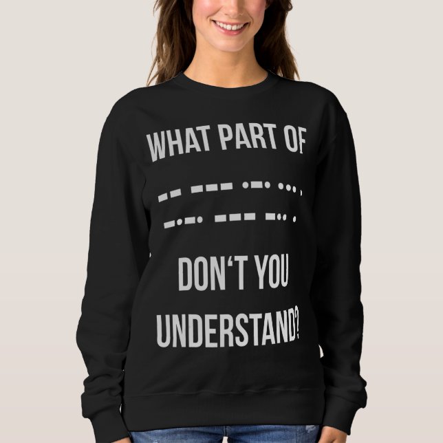 Sudadera ¿Qué parte del Código Morse no entiende usted su R (Anverso)
