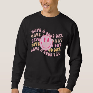 Sudadera Que Tengas Un Buen Día Cara Sonriente Tendencia E