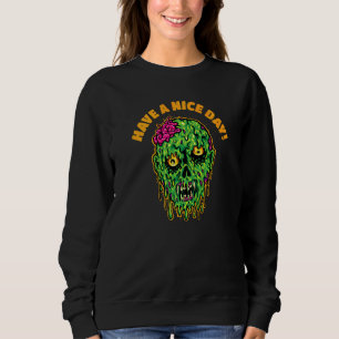 Sudadera Que Tengas Un Buen Día Con Cabeza De Zombie Y Cere