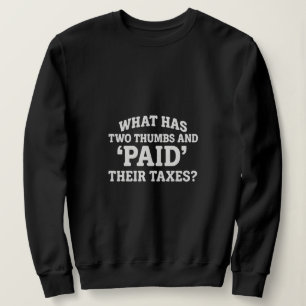 Sudadera ¿Qué tiene dos pulgares y pagó sus impuestos