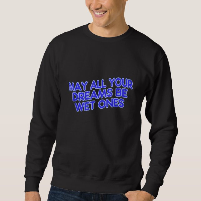 Sudadera Que todos tus sueños sean wet ones (Anverso)