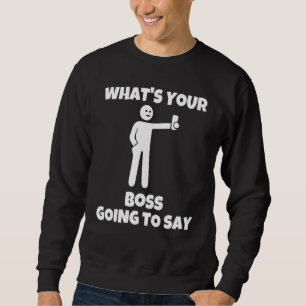 Sudadera ¿Qué va a decir tu jefe cámara sarcástica
