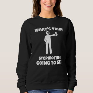 Sudadera ¿Qué va a decir tu madrastra sarcasmo ca
