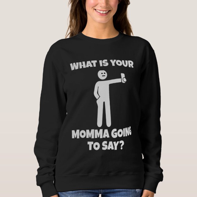 Sudadera ¿Qué va a decir tu mamá   cámara sarcástica (Anverso)