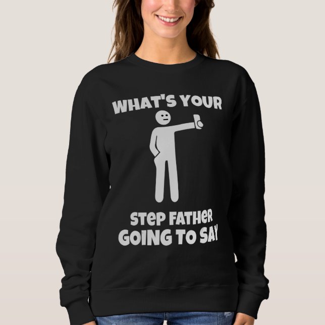 Sudadera ¿Qué va a decir tu padrastro? (Anverso)