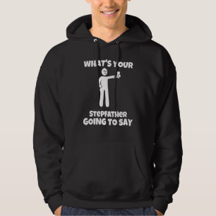 Sudadera ¿Qué va a decir tu padrastro sarcástico