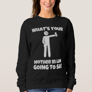 Sudadera ¿Qué va a decir tu suegra sarcásti