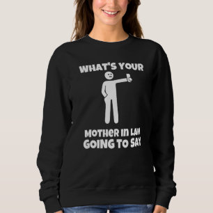 Sudadera ¿Qué va a decir tu suegra sarcástico