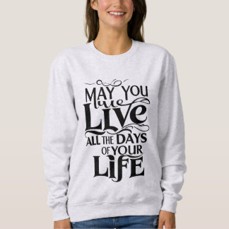 Sudadera Que vivas todos los días de tu vida