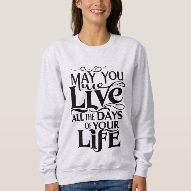 Sudadera Que vivas todos los días de tu vida (Anverso)