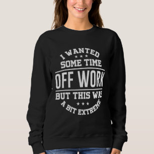 Sudadera Quería Un Poco De Tiempo Libre De Trabajo Pero Est