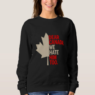 Sudadera Querida Canadá También Lo Odiamos Divertida Protes