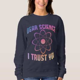 Sudadera Querida ciencia, confío en ti - Ciencia divertida