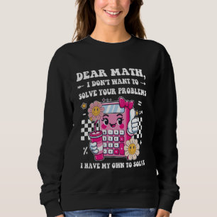Sudadera Querida matemática, no quiero resolver tus problem