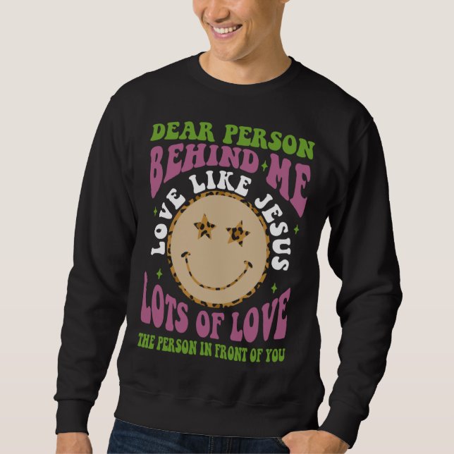 Sudadera Querida Persona Detrás De Mí Ama Como Jesús Cristi (Anverso)