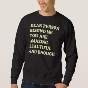 Sudadera Querida Persona Detrás De Mí Eres Asombrosa Hermos