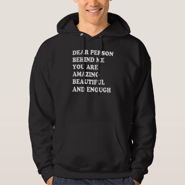 Sudadera Querida Persona Detrás De Mí Eres Asombrosa Hermos (Anverso)
