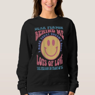 Sudadera Querida persona detrás de mí, espero que hoy no me