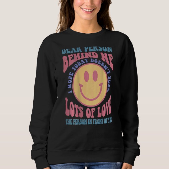 Sudadera Querida persona detrás de mí, espero que hoy no me (Anverso)