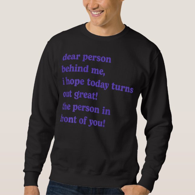 Sudadera Querida Persona Detrás De Mí Espero Que Hoy Result (Anverso)