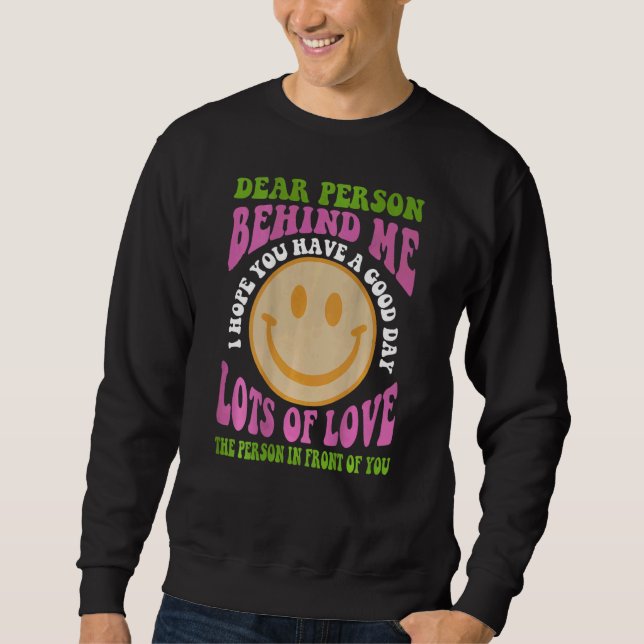 Sudadera Querida Persona Detrás De Mí Espero Que Tengas Un  (Anverso)