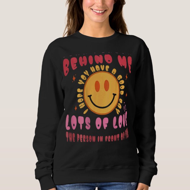 Sudadera Querida Persona Detrás De Mí Espero Que Tengas Un  (Anverso)