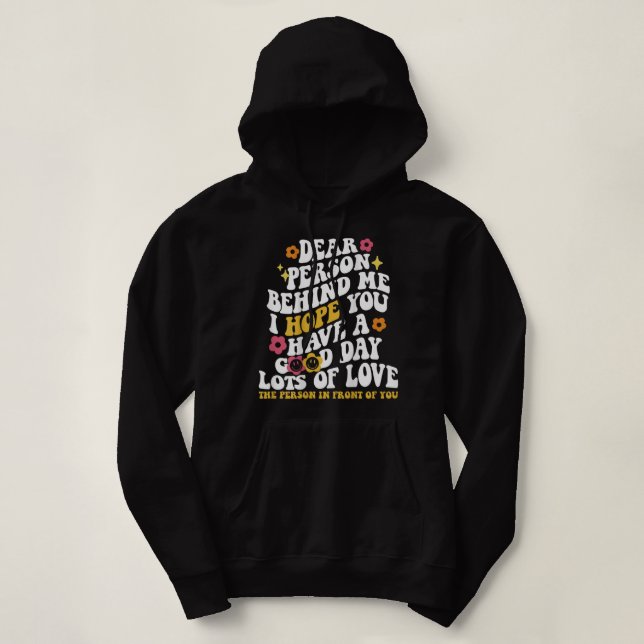 Sudadera Querida Persona Detrás De Mí Espero Que Tengas Un  (Diseño del anverso)
