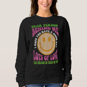 Sudadera Querida Persona Detrás De Mí Espero Que Tengas Un