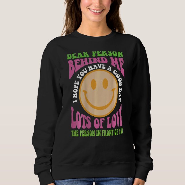 Sudadera Querida Persona Detrás De Mí Espero Que Tengas Un  (Anverso)