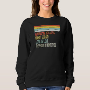 Sudadera Querida Persona Detrás De Mí, Te Ves Genial Hoy Di