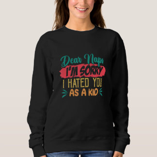Sudadera Queridas siestas lo siento te odiaba cuando era ni