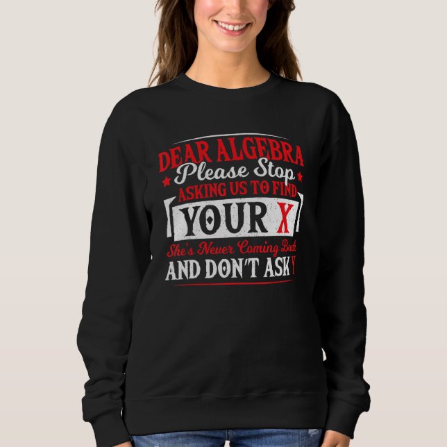 Sudadera Querido Algebra Dejar De Pedir Que Encuentren Su E (Anverso)