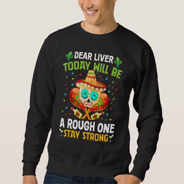 Sudadera Querido Hígado hoy será duro - Funny Cinco De (Anverso)